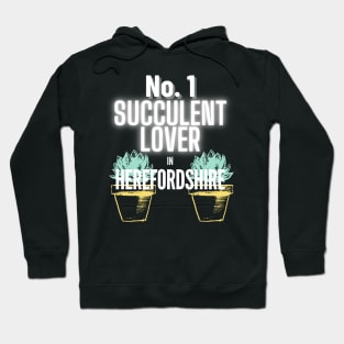 The No.1 Succulent Lover In Herefordshire Hoodie